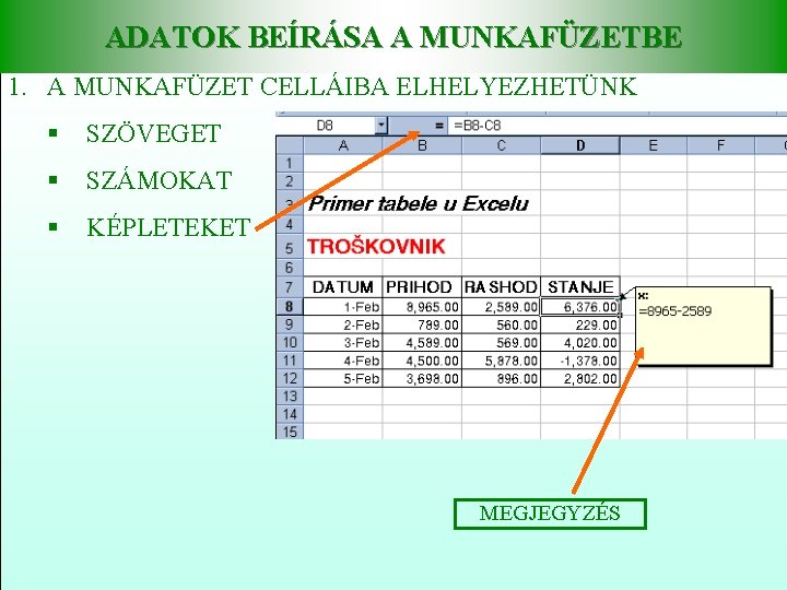 ADATOK BEÍRÁSA A MUNKAFÜZETBE 1. A MUNKAFÜZET CELLÁIBA ELHELYEZHETÜNK § SZÖVEGET § SZÁMOKAT §