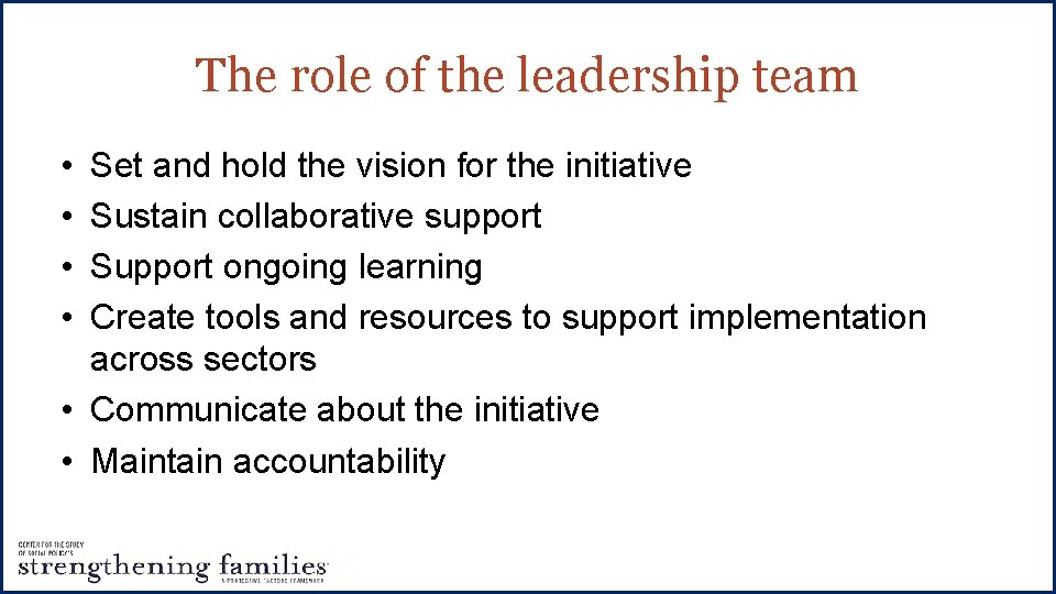 The role of the leadership team • • Set and hold the vision for