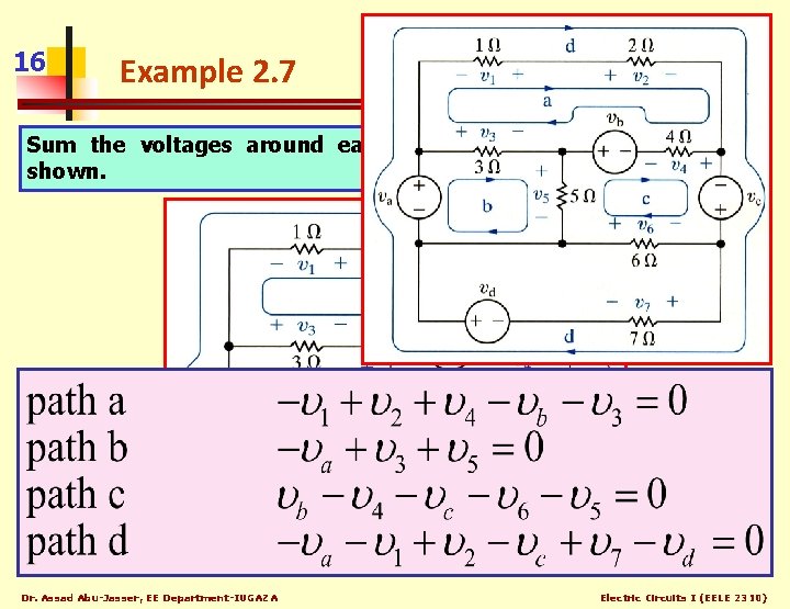 16 Example 2. 7 Sum the voltages around each designated path in the circuit