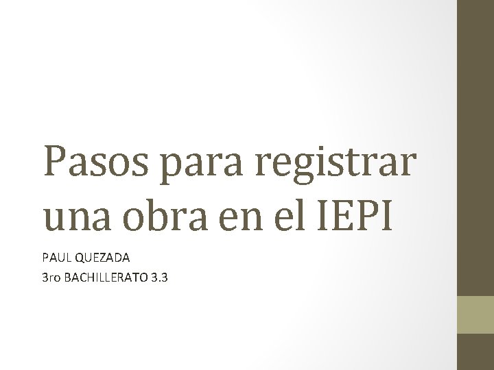 Pasos para registrar una obra en el IEPI PAUL QUEZADA 3 ro BACHILLERATO 3.