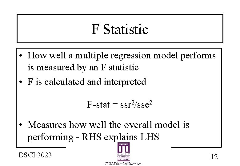 F Statistic • How well a multiple regression model performs is measured by an