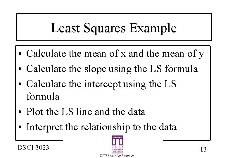 Least Squares Example • Calculate the mean of x and the mean of y