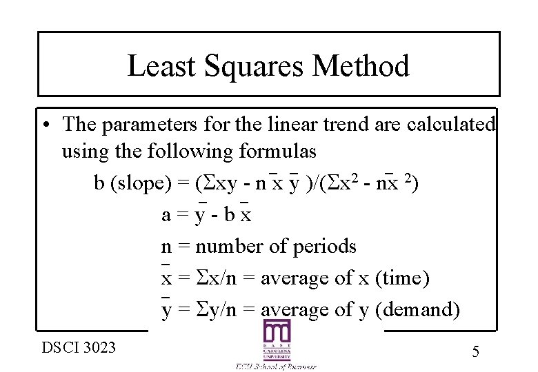 Least Squares Method • The parameters for the linear trend are calculated using the