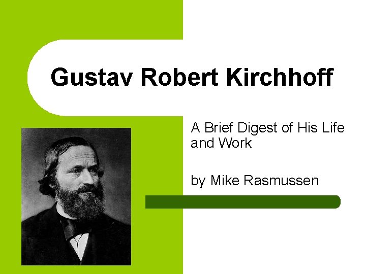 Gustav Robert Kirchhoff A Brief Digest of His Life and Work by Mike Rasmussen