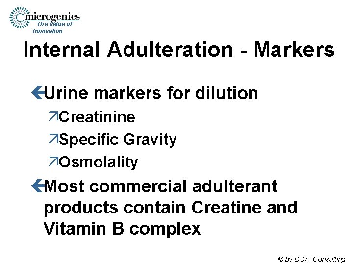 The Value of Innovation Internal Adulteration - Markers çUrine markers for dilution äCreatinine äSpecific