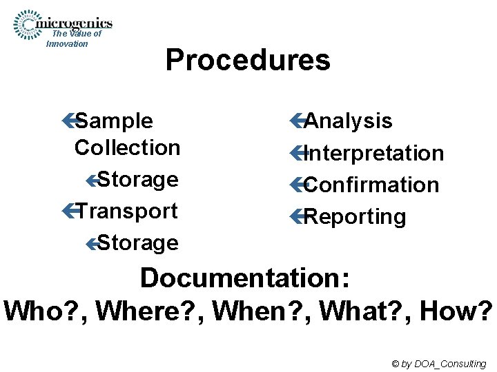 The Value of Innovation Procedures çSample Collection çStorage çTransport çStorage çAnalysis çInterpretation çConfirmation çReporting