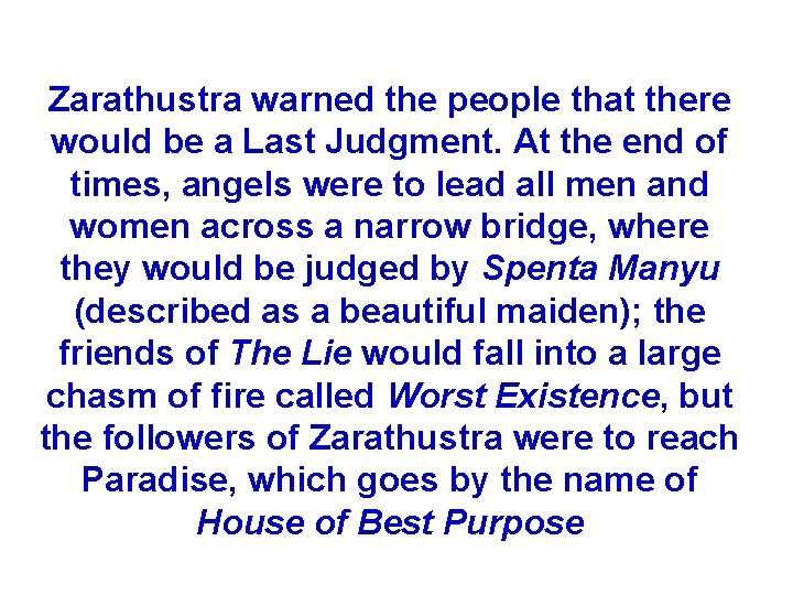 Zarathustra warned the people that there would be a Last Judgment. At the end