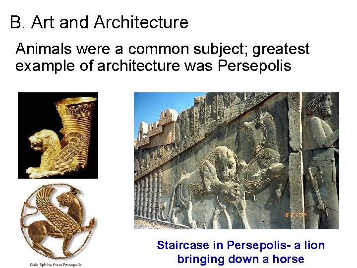 B. Art and Architecture Animals were a common subject; greatest example of architecture was