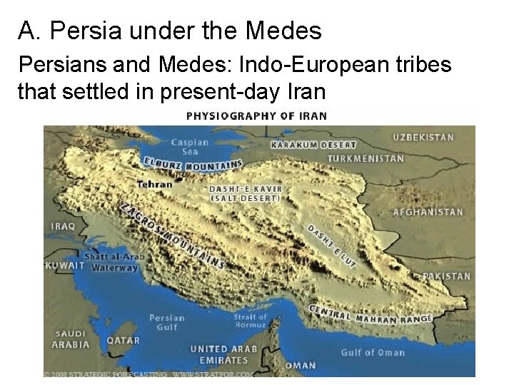 A. Persia under the Medes Persians and Medes: Indo-European tribes that settled in present-day