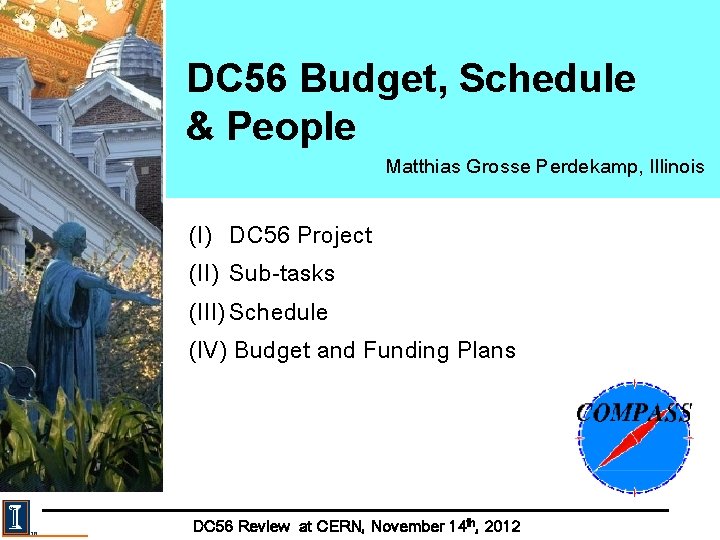 DC 56 Budget, Schedule & People Matthias Grosse Perdekamp, Illinois (I) DC 56 Project