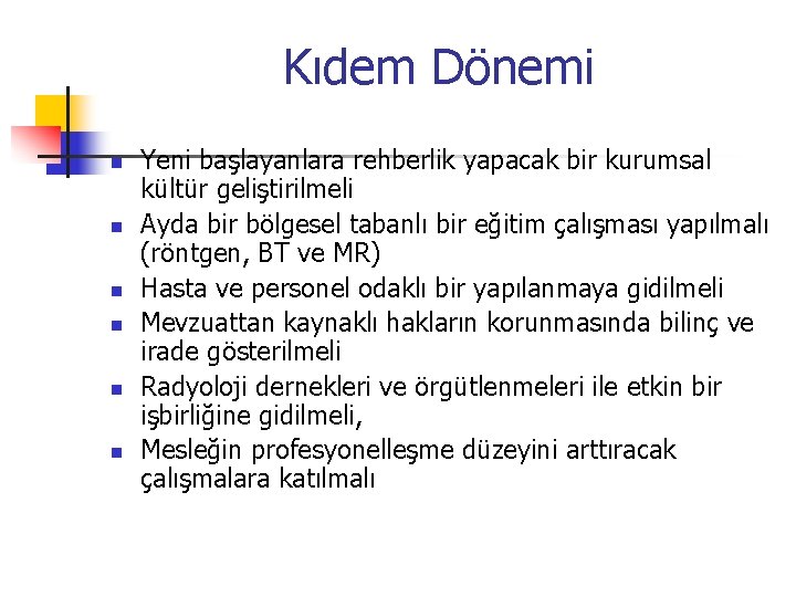 Kıdem Dönemi n n n Yeni başlayanlara rehberlik yapacak bir kurumsal kültür geliştirilmeli Ayda