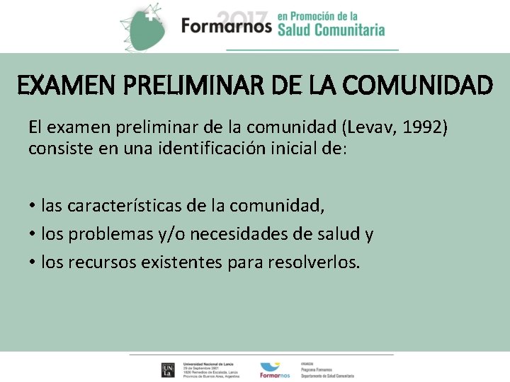 EXAMEN PRELIMINAR DE LA COMUNIDAD El examen preliminar de la comunidad (Levav, 1992) consiste