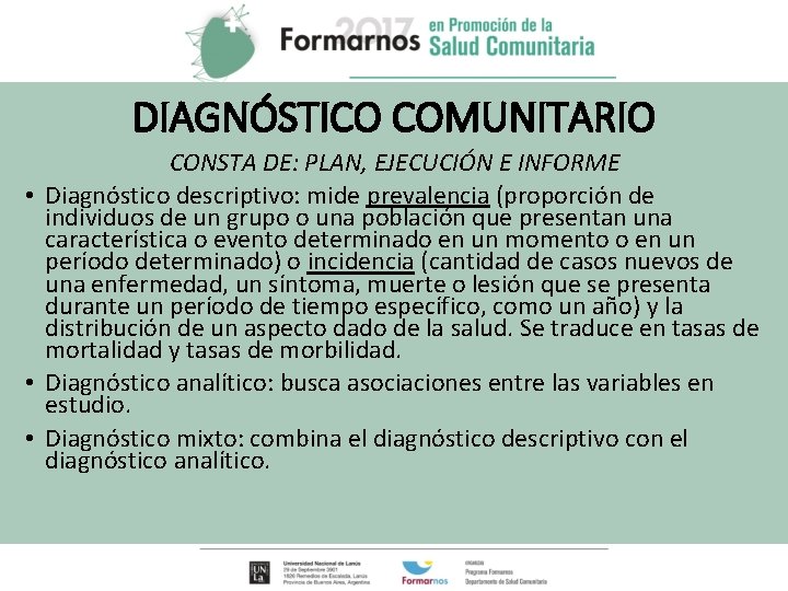 DIAGNÓSTICO COMUNITARIO CONSTA DE: PLAN, EJECUCIÓN E INFORME • Diagnóstico descriptivo: mide prevalencia (proporción