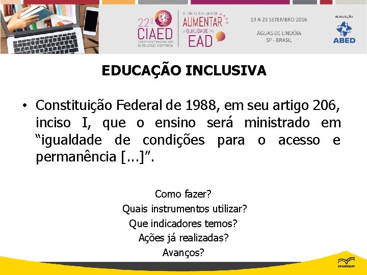 EDUCAÇÃO INCLUSIVA • Constituição Federal de 1988, em seu artigo 206, inciso I, que