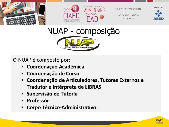 NUAP - composição O NUAP é composto por: • Coordenação Acadêmica • Coordenação de