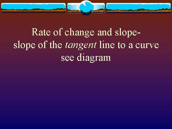 Rate of change and slope of the tangent line to a curve see diagram