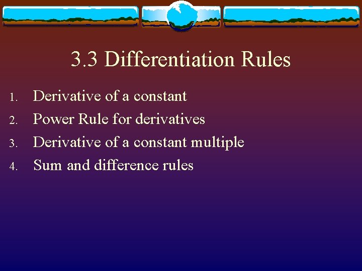 3. 3 Differentiation Rules 1. 2. 3. 4. Derivative of a constant Power Rule