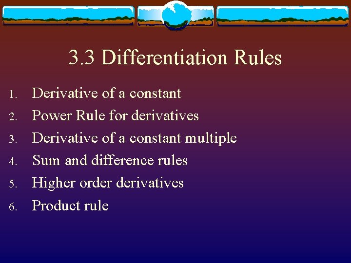 3. 3 Differentiation Rules 1. 2. 3. 4. 5. 6. Derivative of a constant