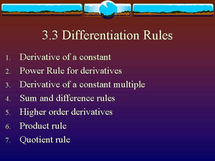 3. 3 Differentiation Rules 1. 2. 3. 4. 5. 6. 7. Derivative of a
