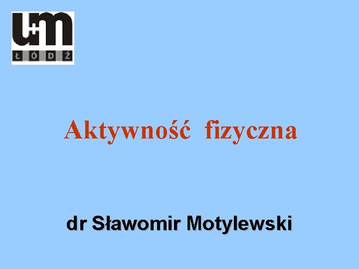 Aktywność fizyczna dr Sławomir Motylewski 