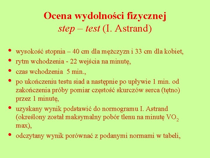 Ocena wydolności fizycznej step – test (I. Astrand) • • • wysokość stopnia –