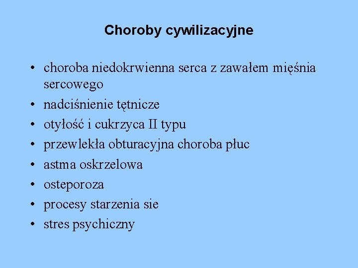 Choroby cywilizacyjne • choroba niedokrwienna serca z zawałem mięśnia sercowego • nadciśnienie tętnicze •