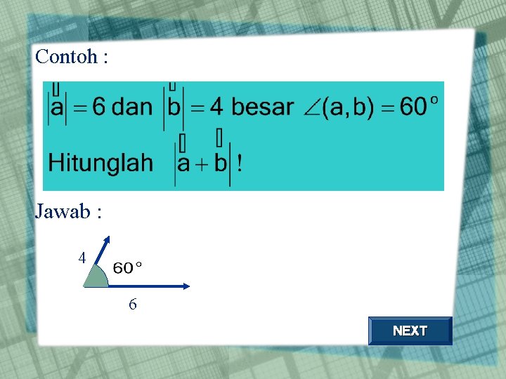 Contoh : Jawab : 4 6 NEXT 