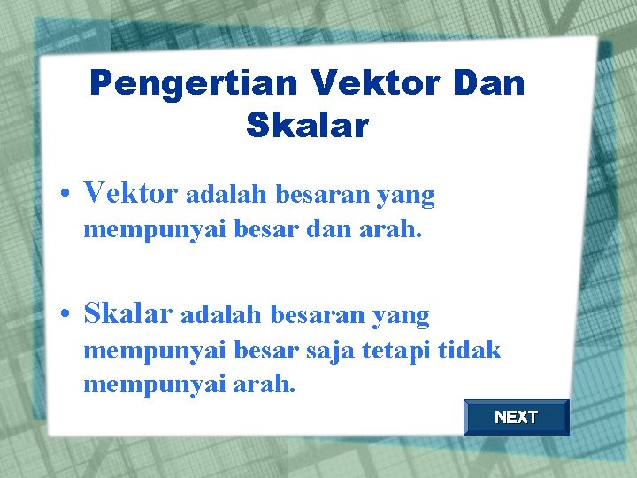 Pengertian Vektor Dan Skalar • Vektor adalah besaran yang mempunyai besar dan arah. •