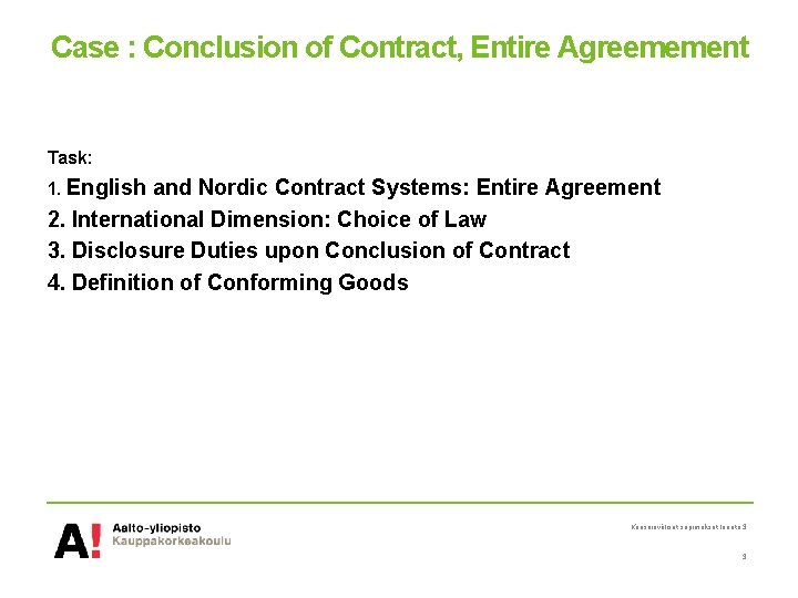 Case : Conclusion of Contract, Entire Agreemement Task: 1. English and Nordic Contract Systems: