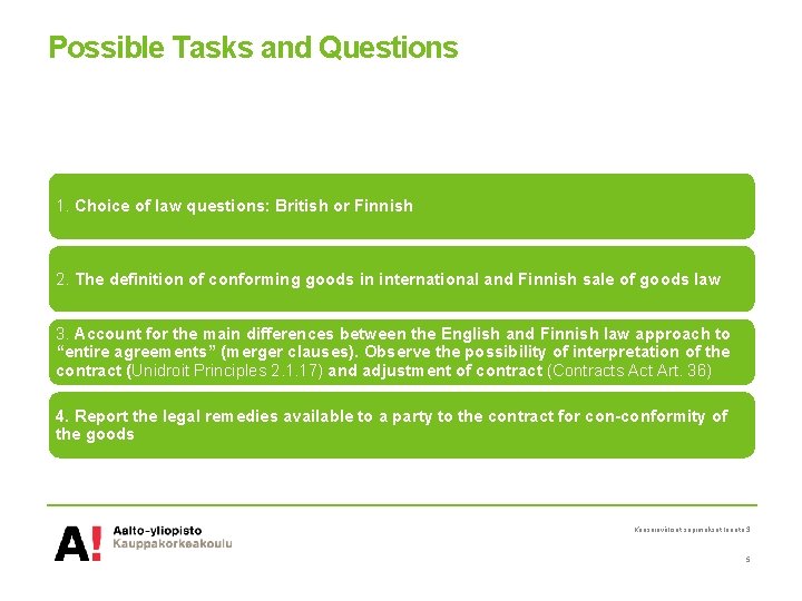 Possible Tasks and Questions 1. Choice of law questions: British or Finnish 2. The