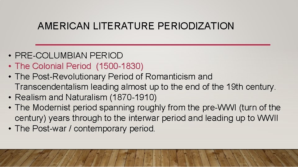 AMERICAN LITERATURE PERIODIZATION • • • PRE-COLUMBIAN PERIOD The Colonial Period (1500 -1830) The AMERICAN LITERATURE PERIODIZATION • • • PRE-COLUMBIAN PERIOD The Colonial Period (1500 -1830) The
