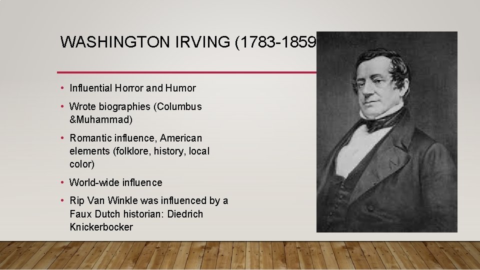 WASHINGTON IRVING (1783 -1859) • Influential Horror and Humor • Wrote biographies (Columbus &Muhammad) WASHINGTON IRVING (1783 -1859) • Influential Horror and Humor • Wrote biographies (Columbus &Muhammad)