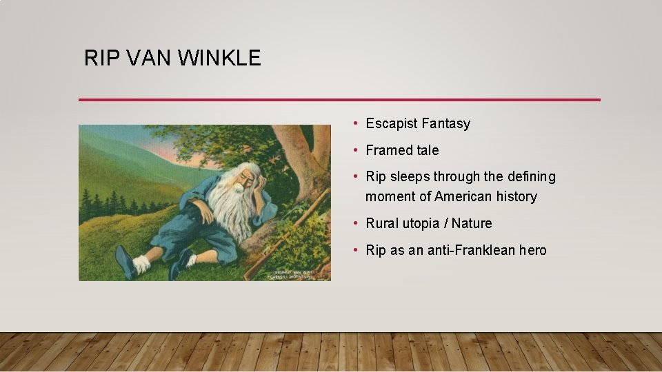 RIP VAN WINKLE • Escapist Fantasy • Framed tale • Rip sleeps through the RIP VAN WINKLE • Escapist Fantasy • Framed tale • Rip sleeps through the