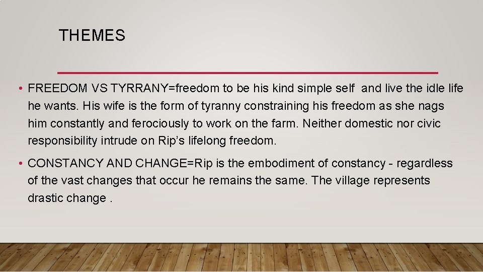 THEMES • FREEDOM VS TYRRANY=freedom to be his kind simple self and live the THEMES • FREEDOM VS TYRRANY=freedom to be his kind simple self and live the