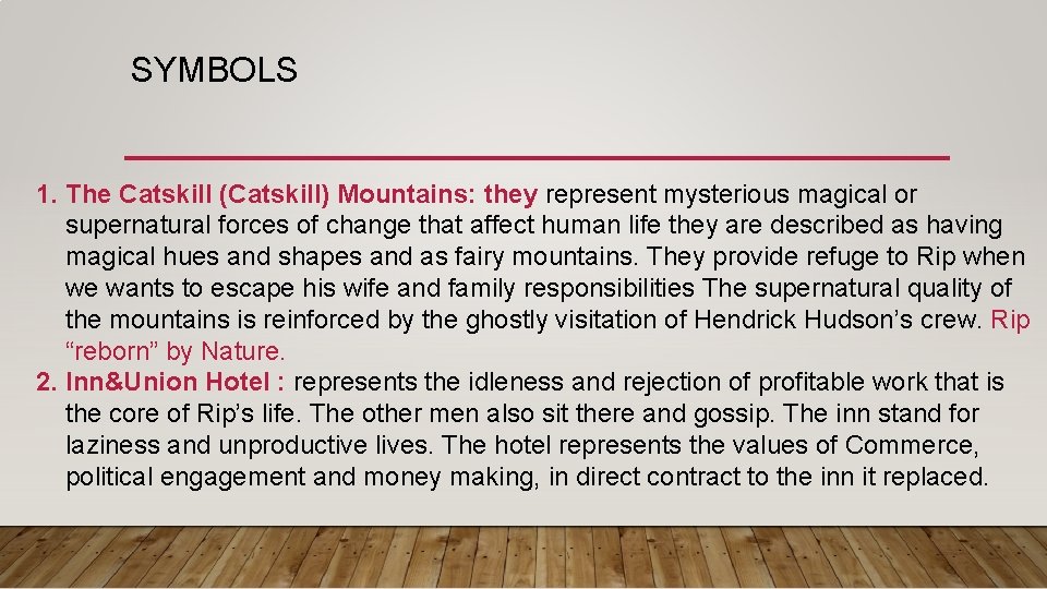 SYMBOLS 1. The Catskill (Catskill) Mountains: they represent mysterious magical or supernatural forces of SYMBOLS 1. The Catskill (Catskill) Mountains: they represent mysterious magical or supernatural forces of