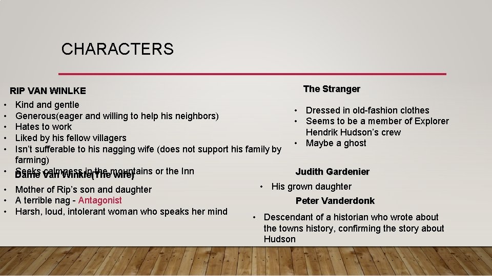 CHARACTERS RIP VAN WINLKE • Kind and gentle • Generous(eager and willing to help CHARACTERS RIP VAN WINLKE • Kind and gentle • Generous(eager and willing to help