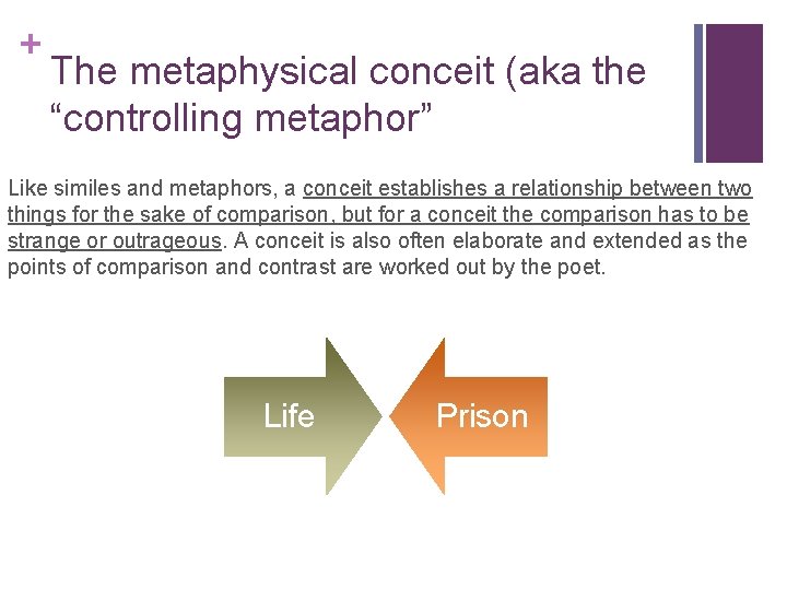 + The metaphysical conceit (aka the “controlling metaphor” Like similes and metaphors, a conceit