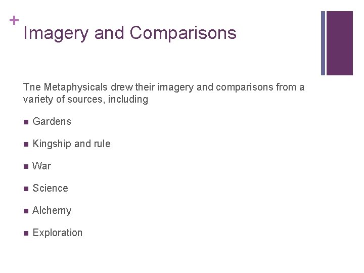 + Imagery and Comparisons Tne Metaphysicals drew their imagery and comparisons from a variety