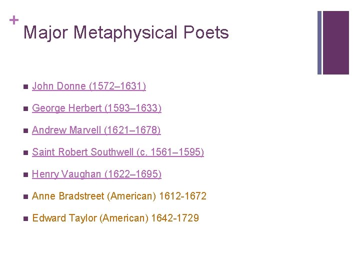 + Major Metaphysical Poets n John Donne (1572– 1631) n George Herbert (1593– 1633)