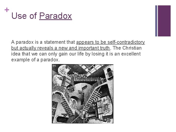 + Use of Paradox A paradox is a statement that appears to be self-contradictory