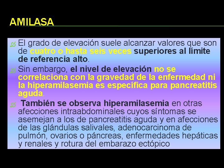 AMILASA El grado de elevación suele alcanzar valores que son de cuatro o hasta