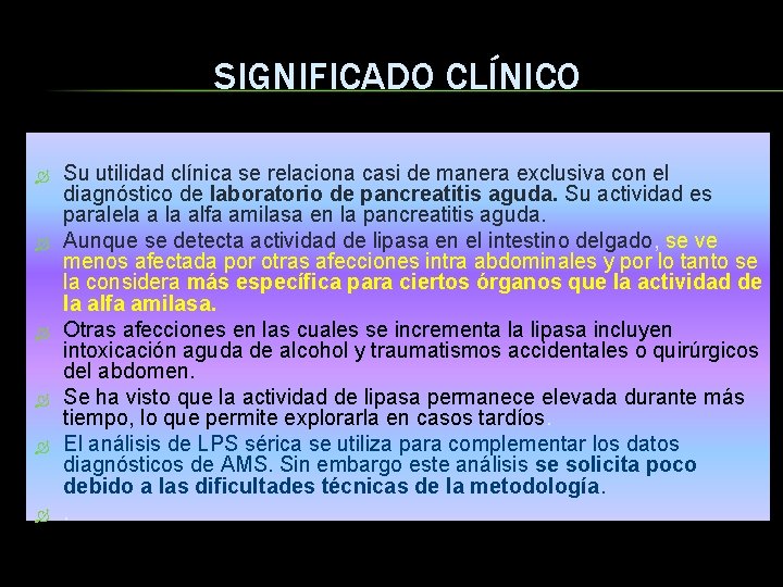 SIGNIFICADO CLÍNICO Su utilidad clínica se relaciona casi de manera exclusiva con el diagnóstico