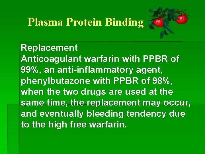 Plasma Protein Binding Replacement Anticoagulant warfarin with PPBR of 99%, an anti-inflammatory agent, phenylbutazone