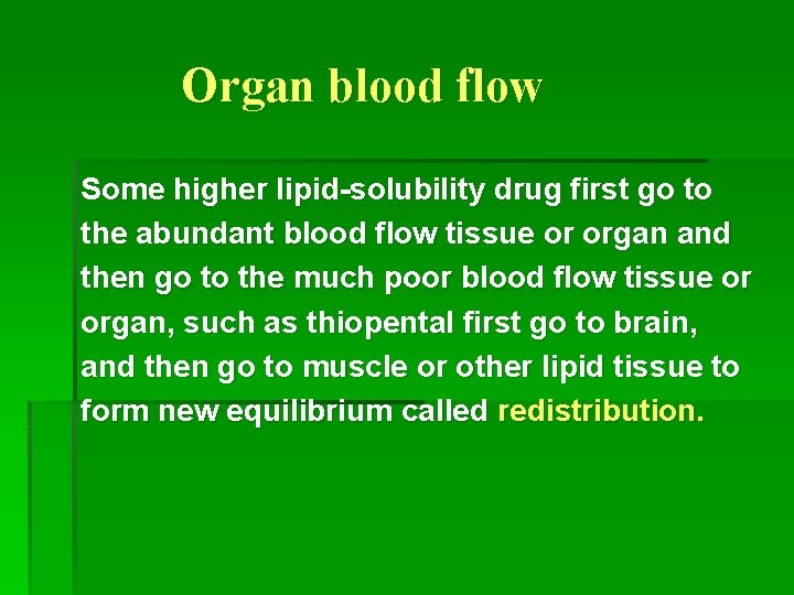 Organ blood flow Some higher lipid-solubility drug first go to the abundant blood flow