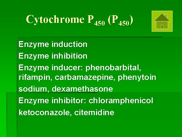 Cytochrome P 450 (P 450) Enzyme induction Enzyme inhibition Enzyme inducer: phenobarbital, rifampin, carbamazepine,