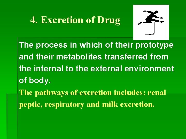 4. Excretion of Drug The process in which of their prototype and their metabolites