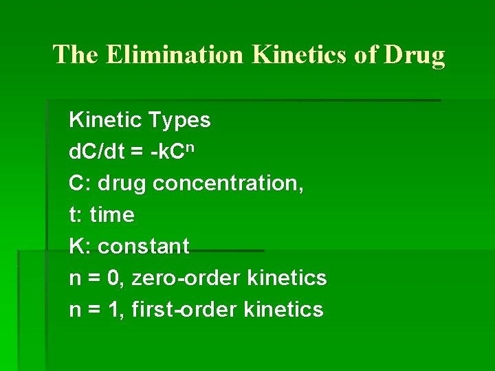 The Elimination Kinetics of Drug Kinetic Types d. C/dt = -k. Cn C: drug