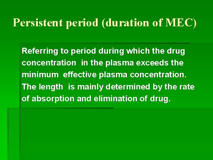 Persistent period (duration of MEC) Referring to period during which the drug concentration in