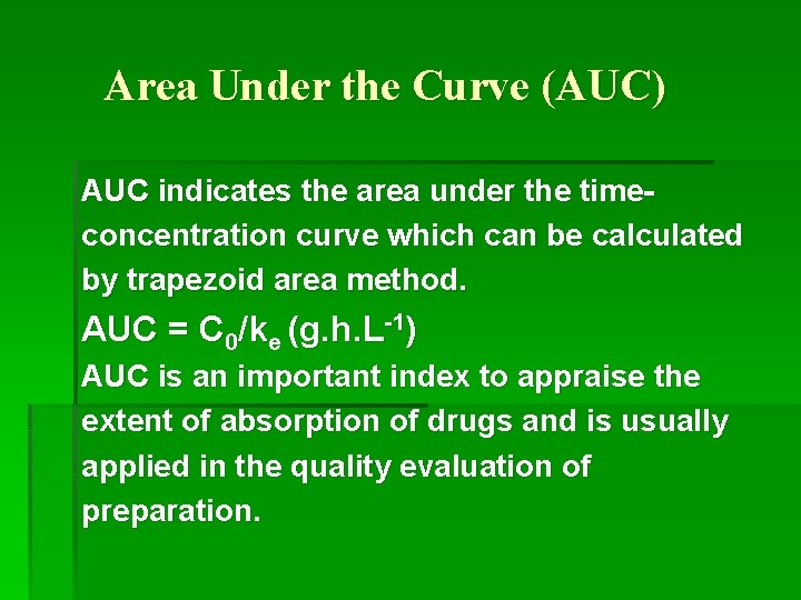 Area Under the Curve (AUC) AUC indicates the area under the timeconcentration curve which