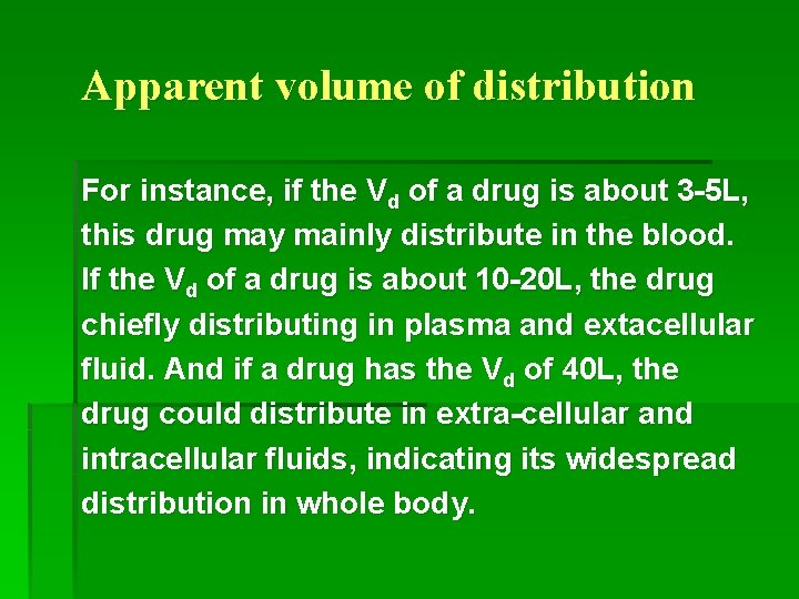 Apparent volume of distribution For instance, if the Vd of a drug is about